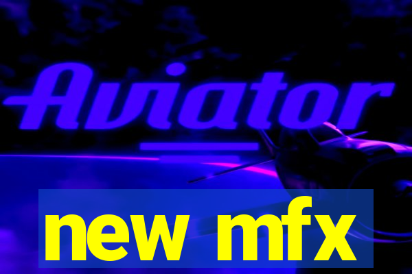 new mfx